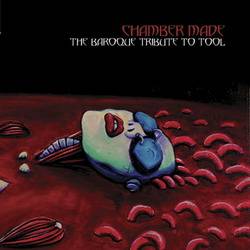 Tool : Chamber Made: A Baroque Tribute To Tool